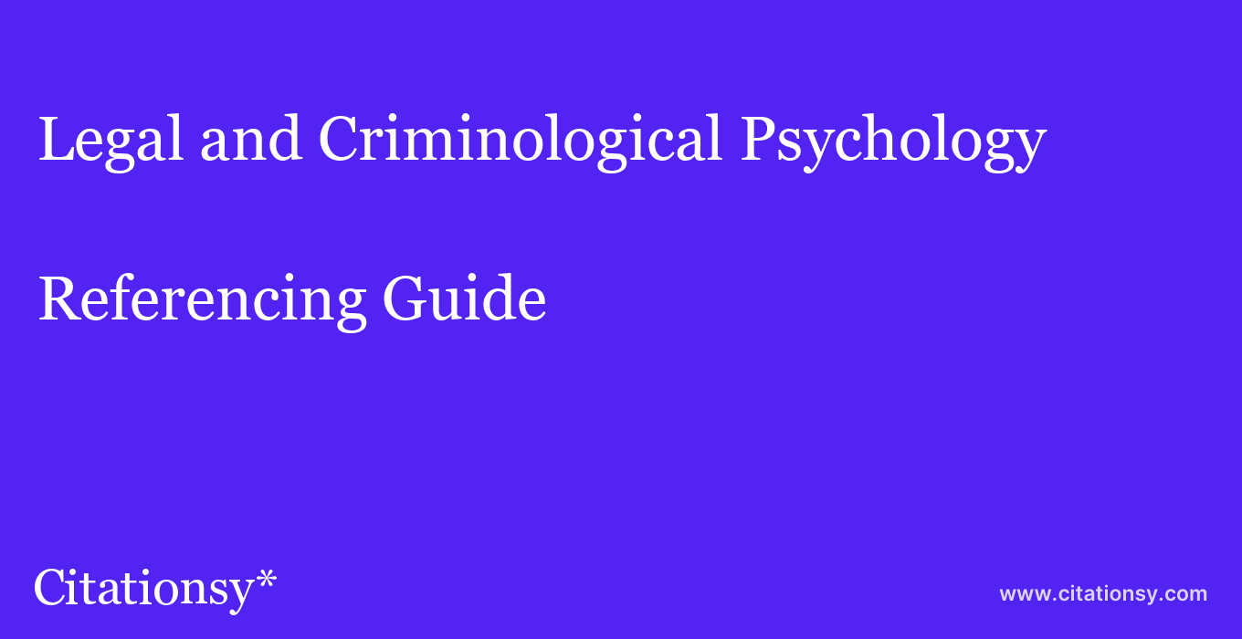 cite Legal and Criminological Psychology  — Referencing Guide